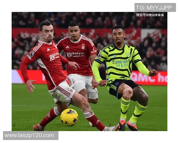 诺丁汉森林与阿森纳激战正酣谁能在英超赛场上笑到最后 诺丁汉森林与阿森纳激战正酣谁能在英超赛场上笑到最后